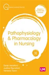Book cover of Pathophysiology and Pharmacology in Nursing (3rd ed.) by Sarah Ashelford