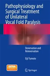 Book cover of Pathophysiology and Surgical Treatment of Unilateral Vocal Fold Paralysis by Eiji Yumoto