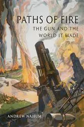 Book cover of Paths of Fire by Andrew Nahum