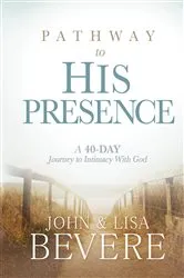 Book cover of Pathway to His Presence by John and Lisa Bevere