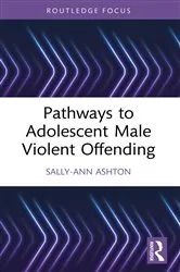 Book cover of Pathways to Adolescent Male Violent Offending by Sally-Ann Ashton