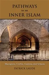 Book cover of Pathways to an Inner Islam by Patrick Laude