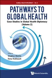 Book cover of Pathways To Global Health: Case Studies In Global Health Diplomacy - Volume 2 by Stephen Matlin
