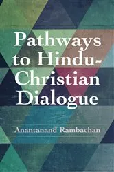 Book cover of Pathways to Hindu-Christian Dialogue by Anantanand Rambachan