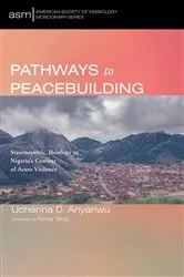 Book cover of Pathways to Peacebuilding by Uchenna D. Anyanwu