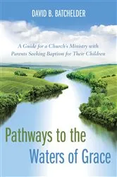 Book cover of Pathways to the Waters of Grace by David B. Batchelder