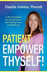Book cover of Patient, Empower Thyself! by Claudia Cometa
