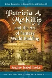 Book cover of Patricia A. McKillip and the Art of Fantasy World-Building by Audrey Isabel Taylor