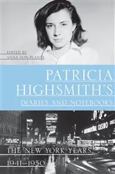 Book cover of Patricia Highsmith's Diaries and Notebooks: The New York Years, 1941-1950 by Unknown