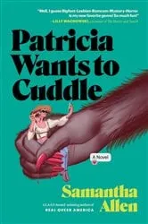 Book cover of Patricia Wants to Cuddle by Samantha Allen