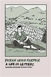Book cover of Patrick Leigh Fermor: A Life in Letters by Patrick Leigh Fermor