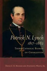 Book cover of Patrick N. Lynch, 1817-1882 by David C. R. Heisser