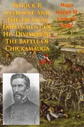 Book cover of Patrick R. Cleburne And The Tactical Employment Of His Division At The Battle Of Chickamauga by Unknown