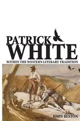 Book cover of Patrick White Within the Western Literary Tradition by John Beston