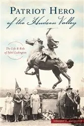 Book cover of Patriot Hero of the Hudson Valley by Vincent T. Dacquino
