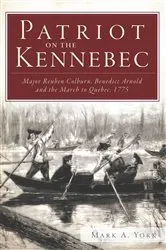 Book cover of Patriot on the Kennebec by Mark A. York