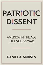 Book cover of Patriotic Dissent by Daniel A. Sjursen