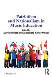 Book cover of Patriotism and Nationalism in Music Education by David G. Hebert
