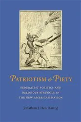 Book cover of Patriotism and Piety by Jonathan J. Den Hartog