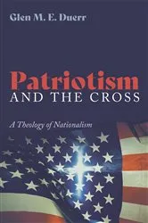 Book cover of Patriotism and the Cross by Glenn M. E. Duerr