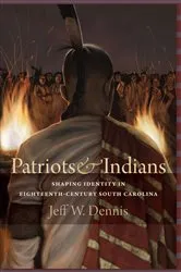 Book cover of Patriots & Indians by Jeff W. Dennis