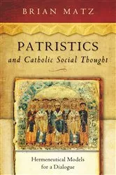 Book cover of Patristics and Catholic Social Thought by Brian Matz