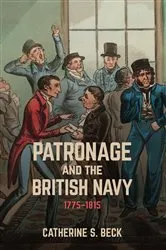 Book cover of Patronage and the British Navy, 1775-1815 by Catherine Beck
