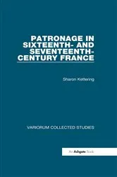 Book cover of Patronage in Sixteenth- and Seventeenth-Century France by Sharon Kettering