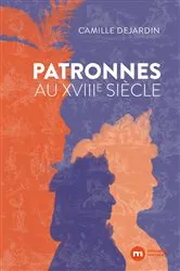 Book cover of Patronnes au XVIIIe siècle by Camille Dejardin