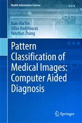 Book cover of Pattern Classification of Medical Images: Computer Aided Diagnosis by Xiao-Xia Yin
