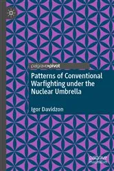 Book cover of Patterns of Conventional Warfighting under the Nuclear Umbrella by Igor Davidzon