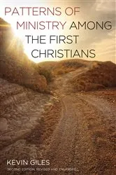 Book cover of Patterns of Ministry among the First Christians by Kevin Giles