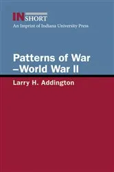 Book cover of Patterns of War—World War II by Larry H. Addington