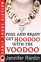 Book cover of Paul and Brady Get Hoodoo with the Voodoo by Jennifer Rardin