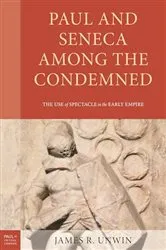 Book cover of Paul and Seneca Among the Condemned by James R. Unwin