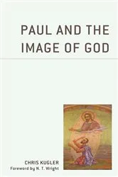 Book cover of Paul and the Image of God by Chris Kugler