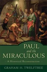 Book cover of Paul and the Miraculous by Graham H. Twelftree