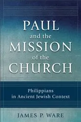Book cover of Paul and the Mission of the Church by James P. Ware