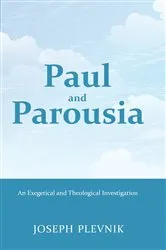Book cover of Paul and the Parousia by Joseph Plevnik