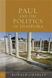 Book cover of Paul and the Politics of Diaspora by Ronald Charles