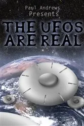 Book cover of Paul Andrews Presents - THE UFOs are Real by Paul Andrews