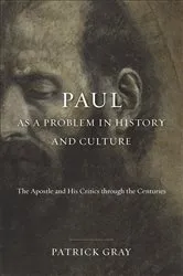 Book cover of Paul as a Problem in History and Culture by Patrick Gray