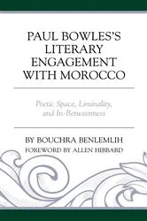 Book cover of Paul Bowles's Literary Engagement with Morocco by Bouchra Benlemlih