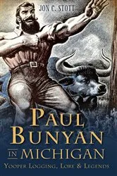 Book cover of Paul Bunyan in Michigan by Jon C. Stott