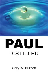 Book cover of Paul Distilled by Gary W. Burnett