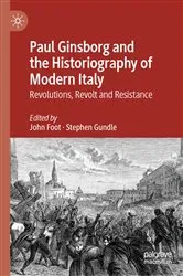 Book cover of Paul Ginsborg and the Historiography of Modern Italy by John Foot