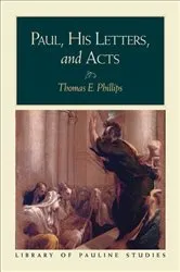 Book cover of Paul, His Letters, and Acts (Library of Pauline Studies) by Thomas E. Phillips