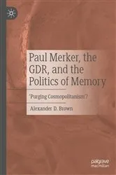 Book cover of Paul Merker, the GDR, and the Politics of Memory by Alexander D. Brown