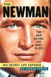 Book cover of Paul Newman, The Man Behind the Baby Blues by Darwin Porter