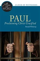 Book cover of Paul, Proclaiming Christ Crucified by Ronald D. Witherup
